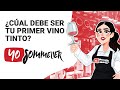 ¿Con qué vino tinto debes comenzar? | #YoSommelier