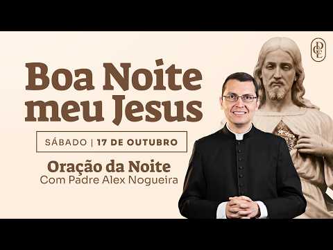 10/17 - Night Prayer: “Good night, my Jesus”