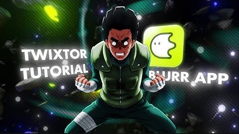 TWIXTOR TUTORIAL II BLURR APP