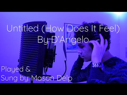 Untitled (How Does It Feel) - D'Angelo Cover by Mason Delp