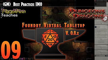 (GM) Foundry VTT V0.8.X From the Ground Up E09 - Best Practices IMO