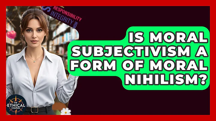 Is Moral Subjectivism A Form Of Moral Nihilism? - The Ethical Compass