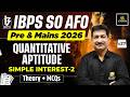 IBPS SO AFO Prelims 2026 #27 | Quantitative Aptitude Simple Interest part-2 | Anil Sir