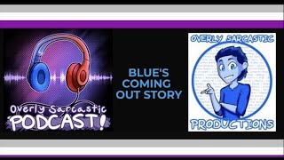 Blue Comes Out As Asexual || OSPodcast Episode 29
