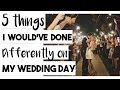 5 Things I Would Have Done Differently on My Wedding Day