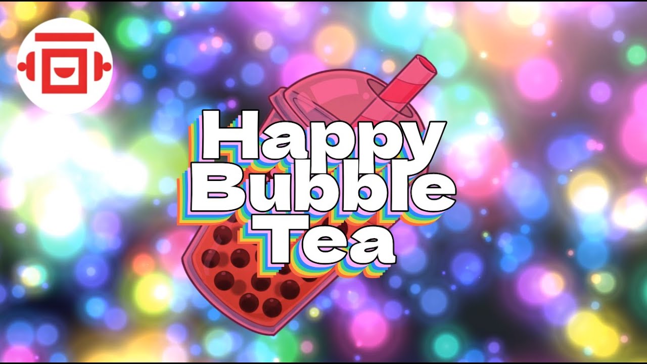 HAPPY BUBBLE TEA - Happy Songs - YouTube