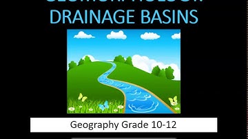 Grade 10-12 Geomorphology: Drainage basins and drainage patterns