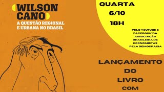 Lançamento do livro “Wilson Cano : A questão regional e urbana no Brasil”