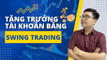 Tăng Trưởng Tài Khoản Bằng Swing Trading - Nhật Hoài Trader