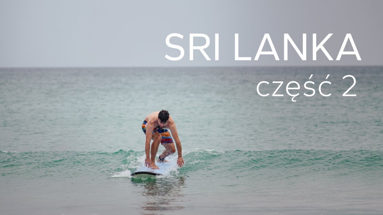 Surfing, dżungla i plaże | Kolejna część przygód ze Sri Lanki