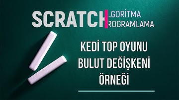 Kedi Top Oyunu 10 Bulut Değişkeni Örneği - Scratch ile Sıfırdan Algoritma ve Programlama