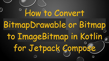 How to Convert BitmapDrawable or Bitmap to ImageBitmap in Kotlin for Jetpack Compose
