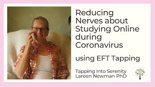 Reducing Nerves about Studying Online - Tapping Meditation with Dr Lareen Newman PhD