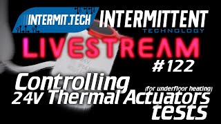 Intermit.Tech #122 - Controlling 24v Thermal Actuators