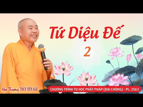 Phần 2: Khổ Đế [Tứ Diệu Đế] - Thuyết Giảng: Hòa Thượng Thích Viên Giác