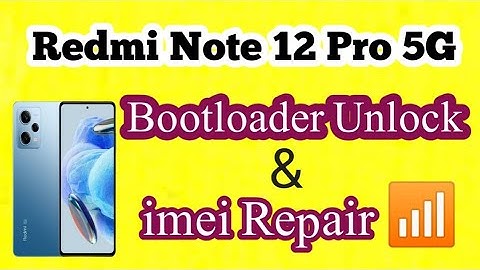 Redmi Note 12 Pro 5G : Easy Bootloader Unlock and IMEI Repair Explained | Step-by-Step Guide!"