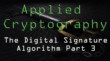 Applied Cryptography: The Digital Signature Algorithm - Part 3