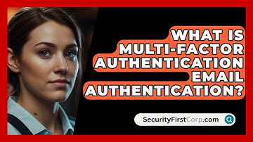 What Is Multi-Factor Authentication Email Authentication? - SecurityFirstCorp.com