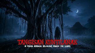 The Kuntilanak's Crying in the Banyan Tree Behind the Village Chief's House