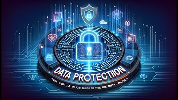 Unlocking the Secrets of Data Protection: Your Ultimate Guide Through the Digital Maze