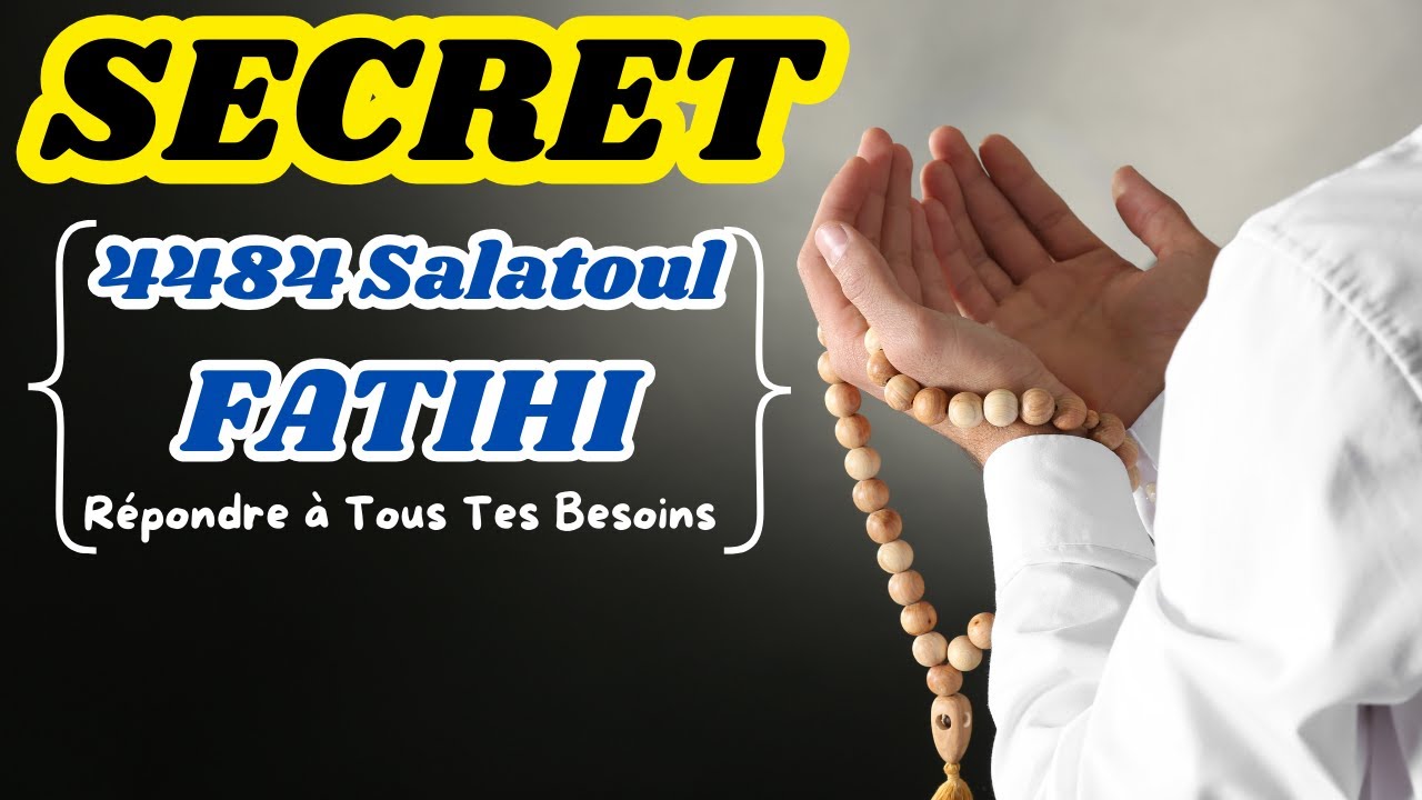 4484 SALATOUL FATIHI : Le Secret Puissant pour Répondre à Tes Besoins ...