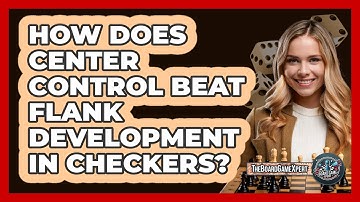 How Does Center Control Beat Flank Development In Checkers? - The Board Game Xpert