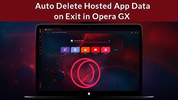 How to Auto Delete Hosted App Data in Opera GX on Exit?