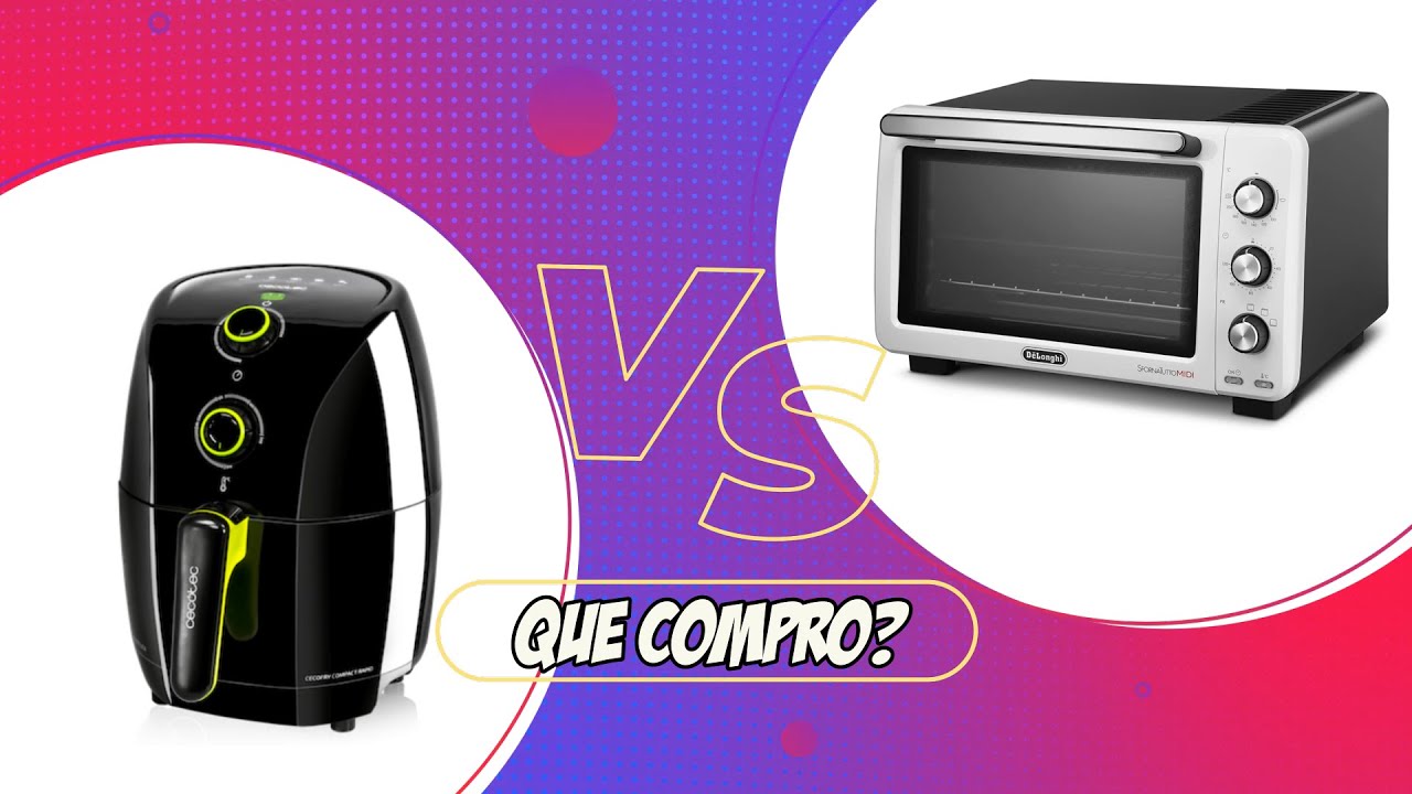 FREIDORA de AIRE Vs HORNO de SOBREMESA 🤷‍♂️ 🤯 ¿QUE ME COMPRO?