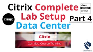 Live Citrix Data Centre Lab Configurations - Part 4