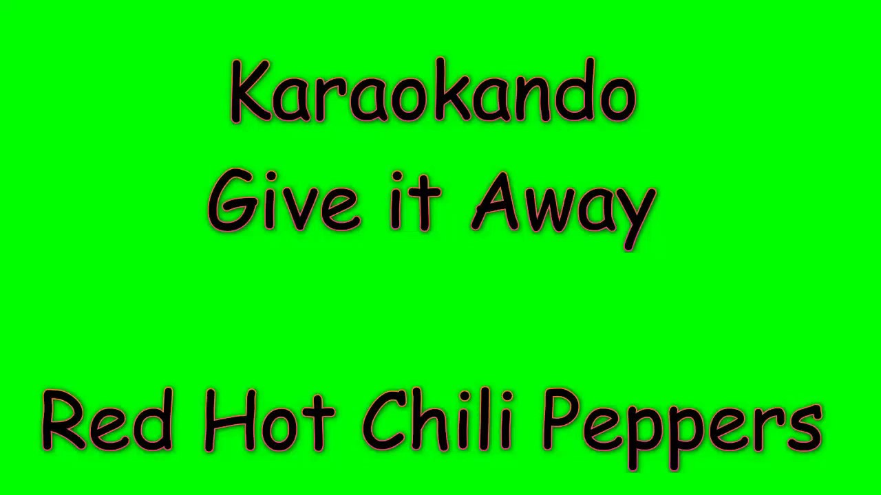 Karaoke Internazionale Give It Away Red Hot Chili Peppers ( lyrics