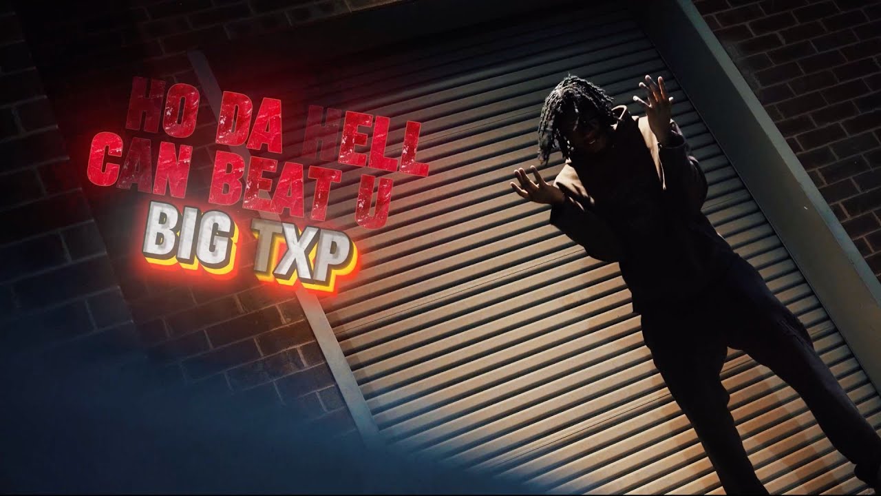 Big Txp - Who Da Hell Can Beat Us (Official Music Video)