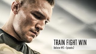 TRAIN FIGHT WIN - BELLATOR NYC - EPISODE.2