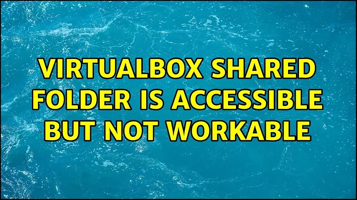 Ubuntu: VirtualBox shared folder is accessible but not workable