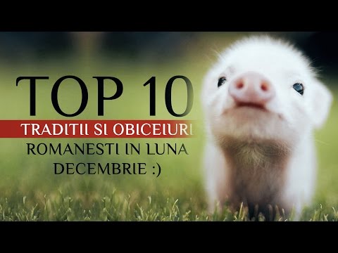 TOP 10 TRADITII SI OBICEIURI ROMANESTI IN LUNA DECEMBRIE