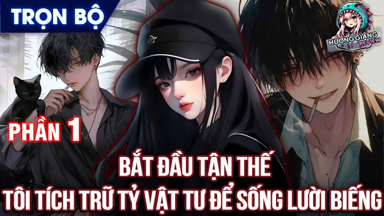 FULL | BẮT ĐẦU TẬN THẾ TÔI TÍCH TRỮ TỶ VẬT TƯ ĐỂ SỐNG LƯỜI BIẾNG