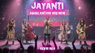 Download Lagu Jayanti - Abah Anton Wikwiw (Versi SKA) Enakeun Pisan Pokonamah MP3