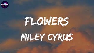 Miley Cyrus - Flowers (Lyrics) Calvin Harris, Dua Lipa, Justine Skye, Meghan Trainor,...