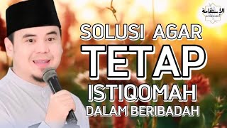 Solusi Agar Istiqomah Dalam Beribadah  Ceramah Ustadz Hilman Fauzi Terbaru  Istiqomahin