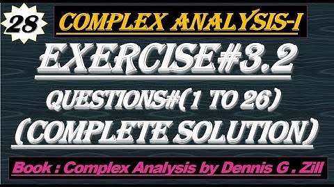 Lec#28||Exercise#3.2 Complete Solution||Complex Analysis by Dennis G. Zill