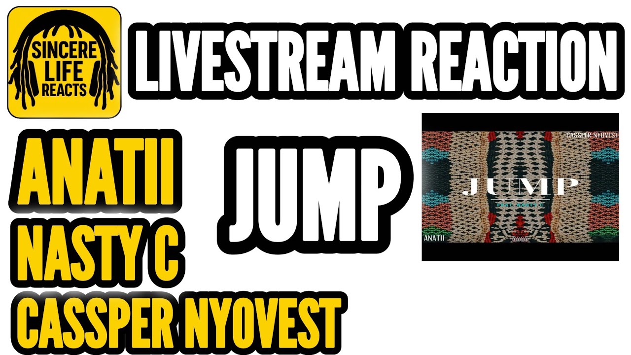 ANATII x CASSPER NYOVEST x NASTY C - JUMP (LIVESTREAM REACTION)
