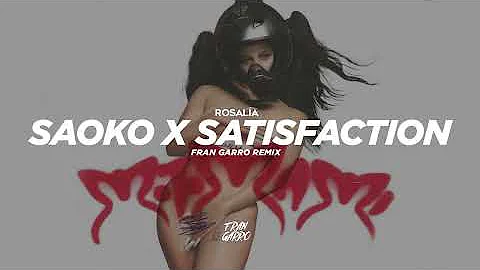 Rosalia - Saoko X Satisfaction (Remix) | Fran Garro