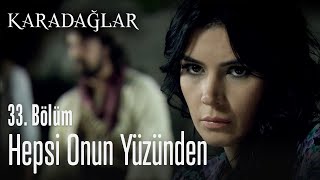 Hepsi Onun Yüzünden - Karadağlar 33. Bölüm
