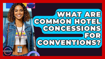 What Are Common Hotel Concessions For Conventions? - Conventions Network