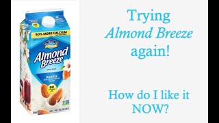 Trying Almond Breeze again after YEARS! How do I like it now??