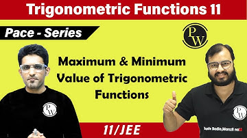 Trigonometric Functions 11 | Maximum and Minimum Value of Trigonometric Functions | Class 11 | JEE |