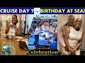 CARNIVAL CELEBRATION BIRTHDAY CRUISE | CRUISE DAY 7- BIRTHDAY AT SEA!