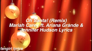 Oh Santa! (Remix) || Mariah Carey ft. Ariana Grande &amp; Jennifer Hudson Lyrics