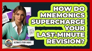 How Do Mnemonics Supercharge Your Last-minute Revision? - Ultimate Study Hacks