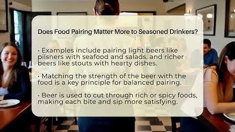 Does Food Pairing Matter More to Seasoned Drinkers? - The Pint Guy