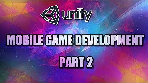 Unity Mobile Game Development Part 2 [ More Unity Setup ]